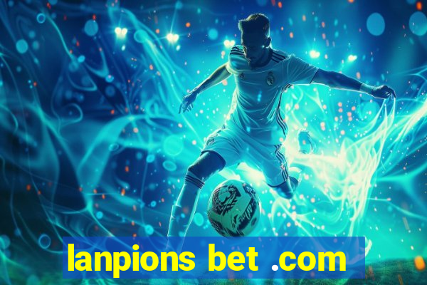 lanpions bet .com